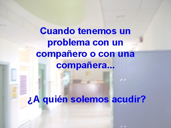 Cuando tenemos un problema con un compañero o con una compañera. . . ¿A