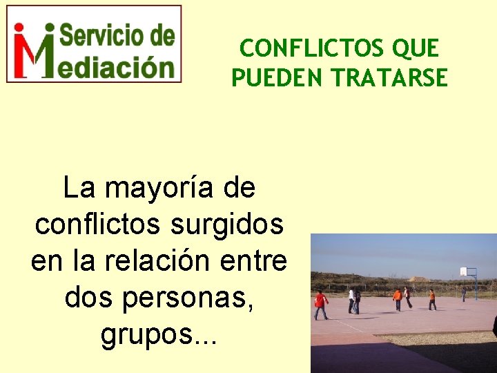 CONFLICTOS QUE PUEDEN TRATARSE La mayoría de conflictos surgidos en la relación entre dos