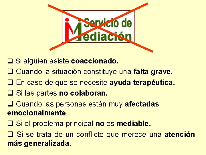 q Si alguien asiste coaccionado. q Cuando la situación constituye una falta grave. q