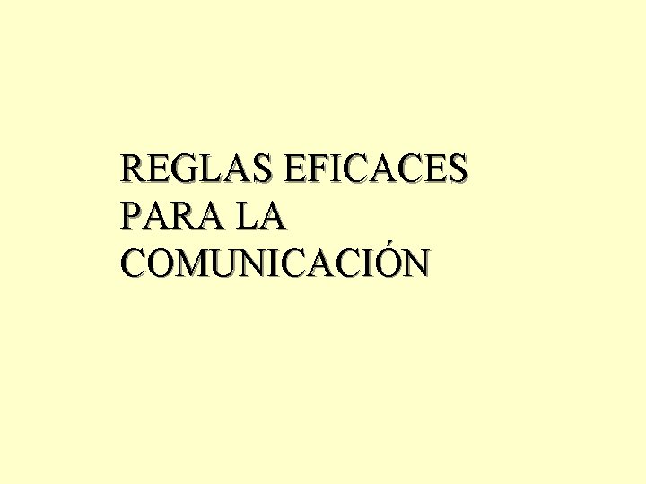 REGLAS EFICACES PARA LA COMUNICACIÓN 