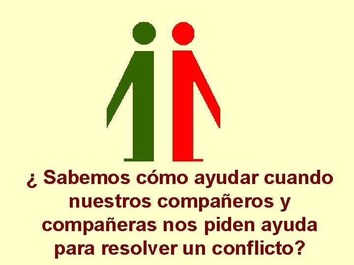 ¿ Sabemos cómo ayudar cuando nuestros compañeros y compañeras nos piden ayuda para resolver