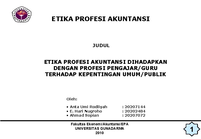 ETIKA PROFESI AKUNTANSI JUDUL ETIKA PROFESI AKUNTANSI DIHADAPKAN DENGAN PROFESI PENGAJAR/GURU TERHADAP KEPENTINGAN UMUM/PUBLIK