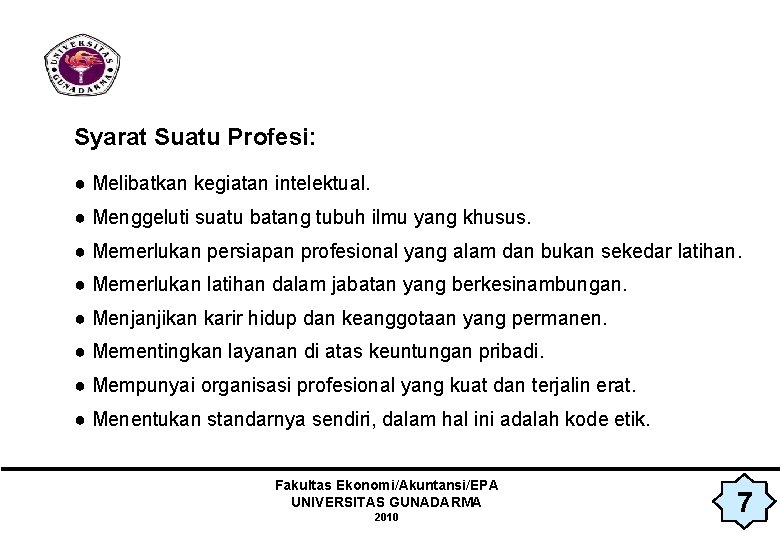 Syarat Suatu Profesi: ● Melibatkan kegiatan intelektual. ● Menggeluti suatu batang tubuh ilmu yang