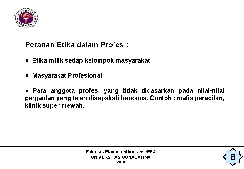Peranan Etika dalam Profesi: ● Etika milik setiap kelompok masyarakat ● Masyarakat Profesional ●