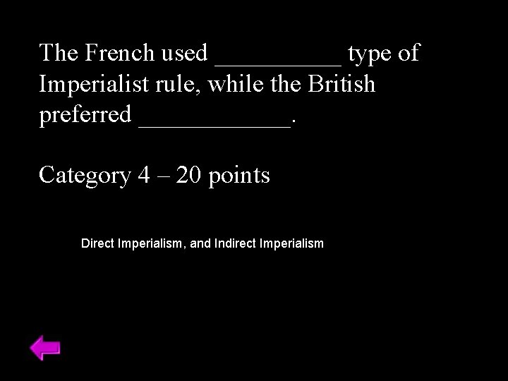 The French used _____ type of Imperialist rule, while the British preferred ______. Category