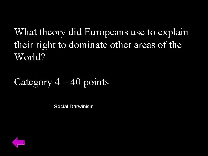 What theory did Europeans use to explain their right to dominate other areas of What theory did Europeans use to explain their right to dominate other areas of