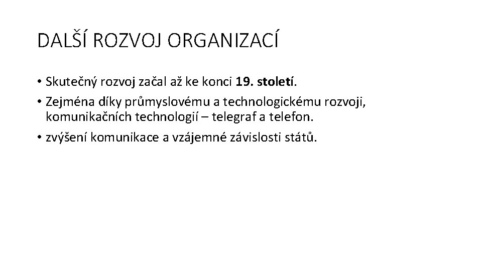 DALŠÍ ROZVOJ ORGANIZACÍ • Skutečný rozvoj začal až ke konci 19. století. • Zejména