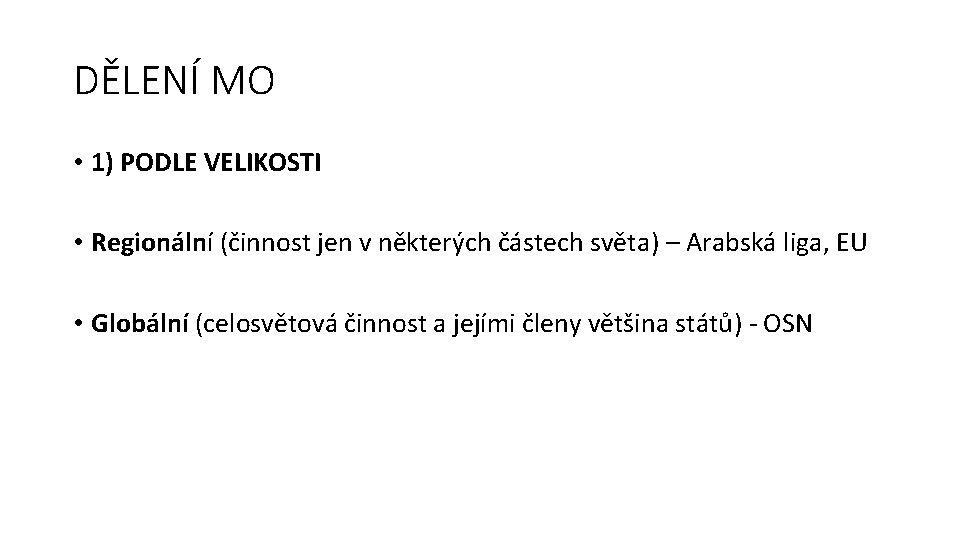 DĚLENÍ MO • 1) PODLE VELIKOSTI • Regionální (činnost jen v některých částech světa)