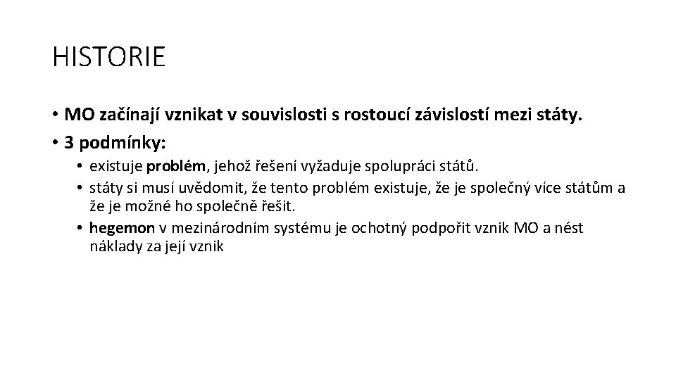 HISTORIE • MO začínají vznikat v souvislosti s rostoucí závislostí mezi státy. • 3