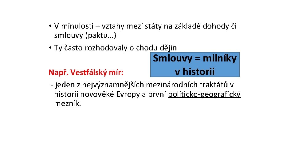  • V minulosti – vztahy mezi státy na základě dohody či smlouvy (paktu…)