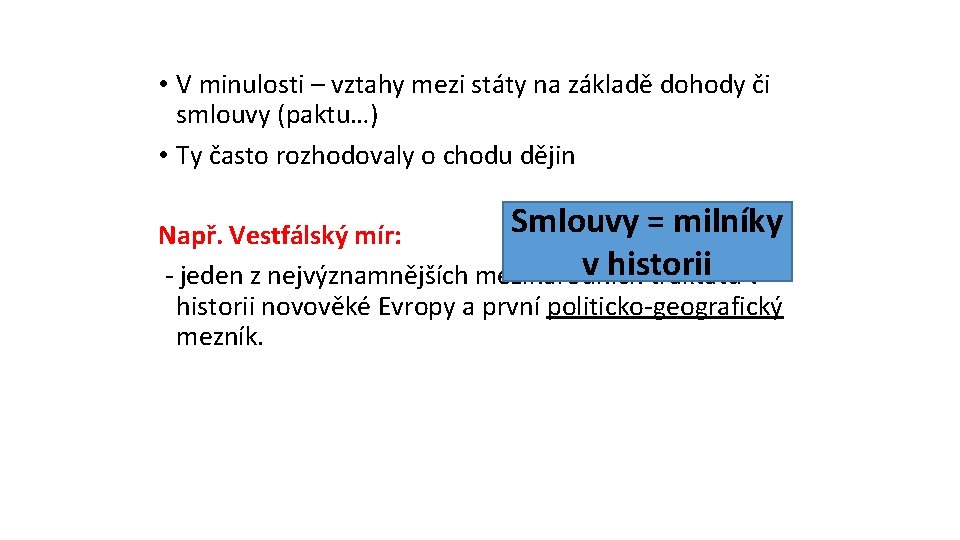  • V minulosti – vztahy mezi státy na základě dohody či smlouvy (paktu…)