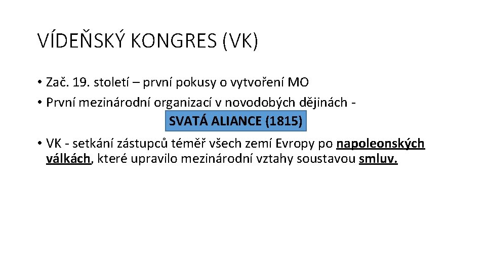 VÍDEŇSKÝ KONGRES (VK) • Zač. 19. století – první pokusy o vytvoření MO •