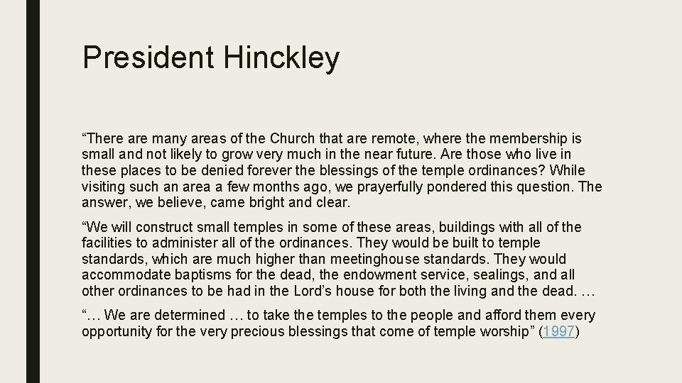 President Hinckley “There are many areas of the Church that are remote, where the