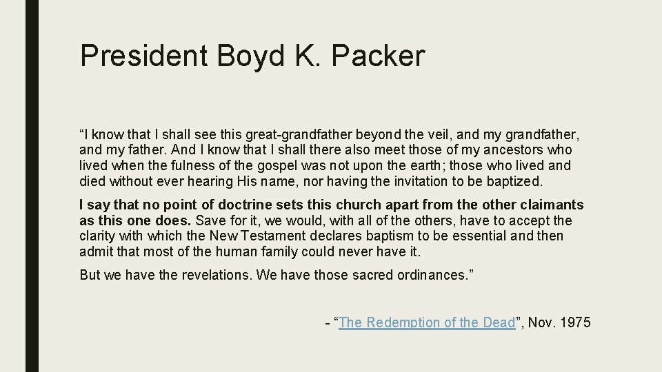 President Boyd K. Packer “I know that I shall see this great-grandfather beyond the