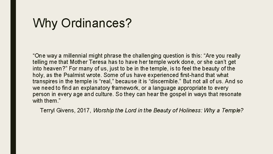 Why Ordinances? “One way a millennial might phrase the challenging question is this: “Are