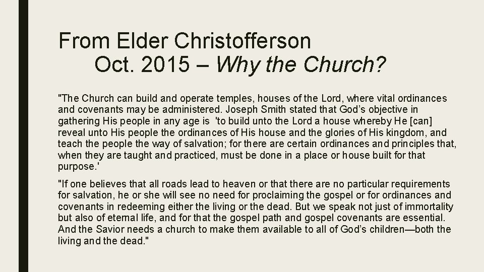From Elder Christofferson Oct. 2015 – Why the Church? "The Church can build and
