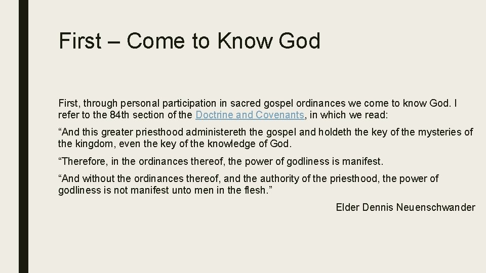 First – Come to Know God First, through personal participation in sacred gospel ordinances