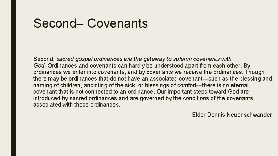 Second– Covenants Second, sacred gospel ordinances are the gateway to solemn covenants with God.