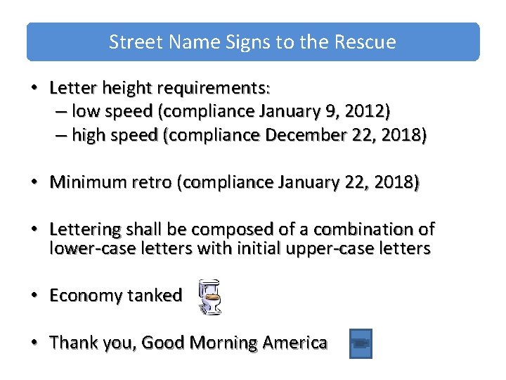 Street Name Signs to the Rescue • Letter height requirements: – low speed (compliance