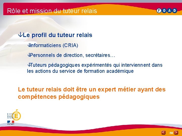 Rôle et mission du tuteur relais âLe profil du tuteur relais âInformaticiens (CRIA) âPersonnels