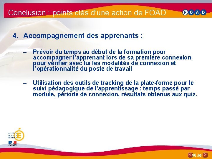 Conclusion : points clés d’une action de FOAD 4. Accompagnement des apprenants : –