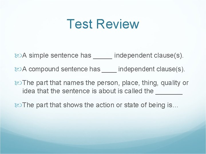 Test Review A simple sentence has _____ independent clause(s). A compound sentence has ____