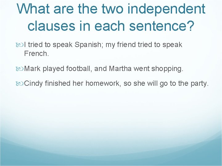 What are the two independent clauses in each sentence? I tried to speak Spanish;