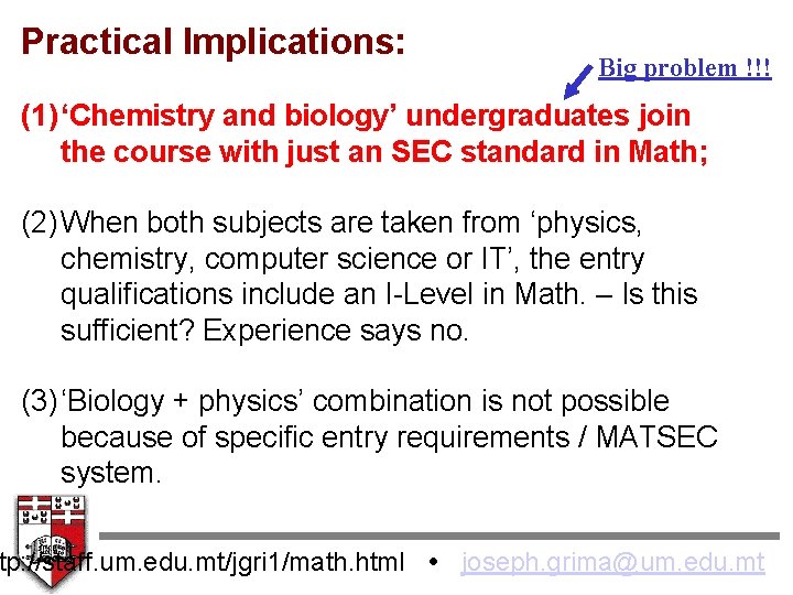 Practical Implications: Big problem !!! (1) ‘Chemistry and biology’ undergraduates join the course with