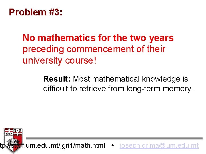 Problem #3: No mathematics for the two years preceding commencement of their university course!