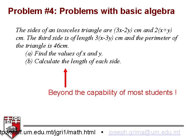 Problem #4: Problems with basic algebra The sides of an isosceles triangle are (3