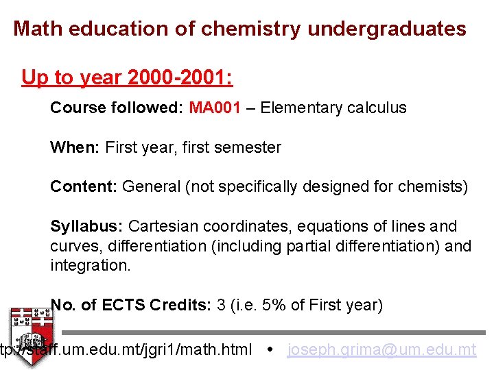 Math education of chemistry undergraduates Up to year 2000 -2001: Course followed: MA 001