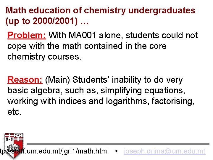 Math education of chemistry undergraduates (up to 2000/2001) … Problem: With MA 001 alone,