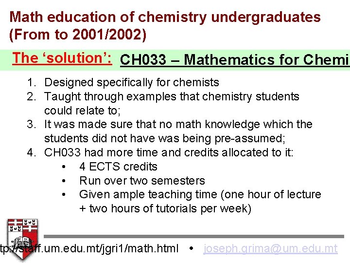 Math education of chemistry undergraduates (From to 2001/2002) The ‘solution’: CH 033 – Mathematics
