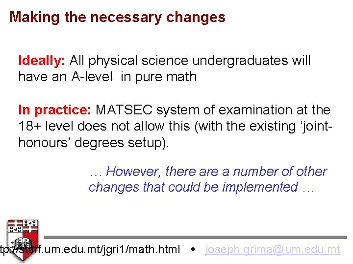 Making the necessary changes Ideally: All physical science undergraduates will have an A-level in