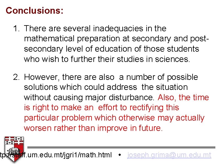 Conclusions: 1. There are several inadequacies in the mathematical preparation at secondary and postsecondary