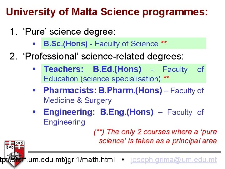 University of Malta Science programmes: 1. ‘Pure’ science degree: § B. Sc. (Hons) -