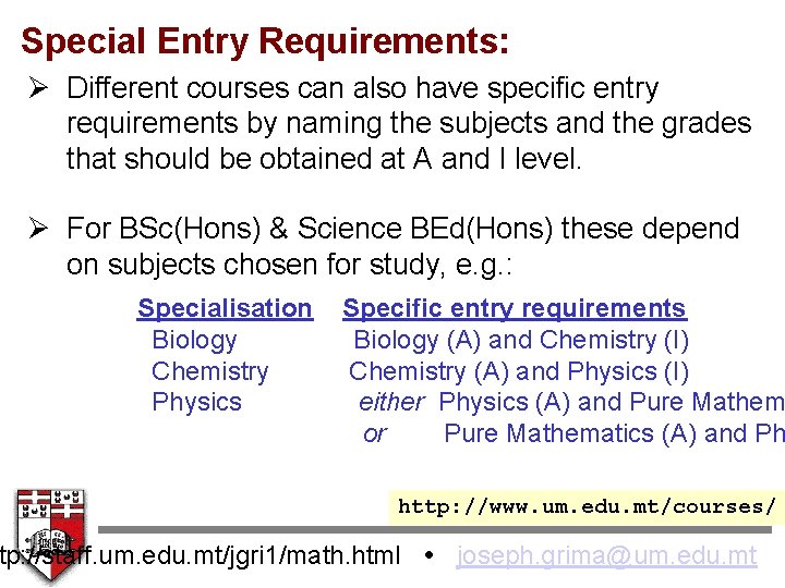 Special Entry Requirements: Ø Different courses can also have specific entry requirements by naming