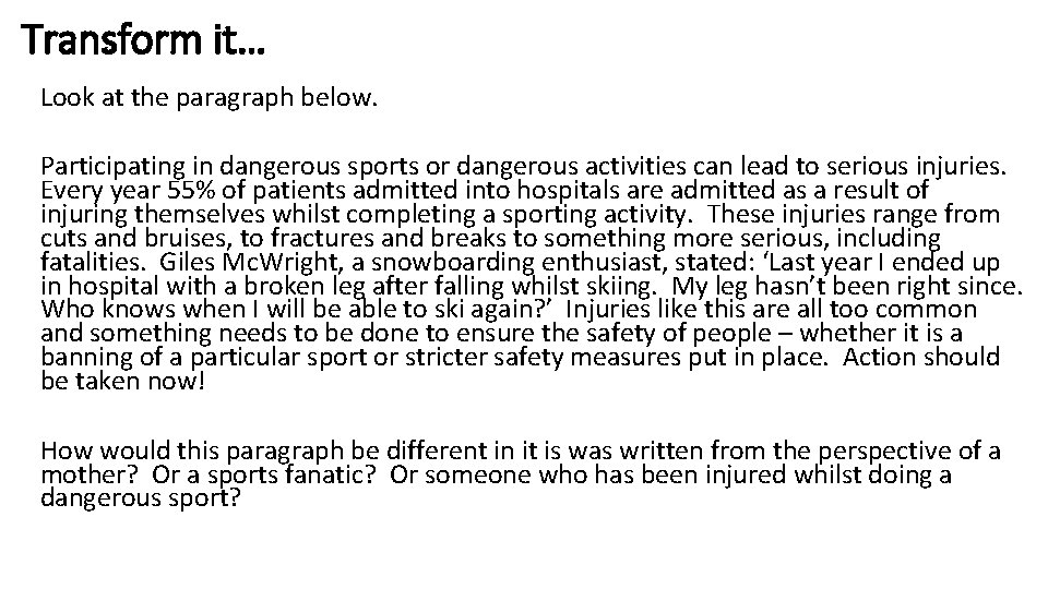 Transform it… Look at the paragraph below. Participating in dangerous sports or dangerous activities Transform it… Look at the paragraph below. Participating in dangerous sports or dangerous activities