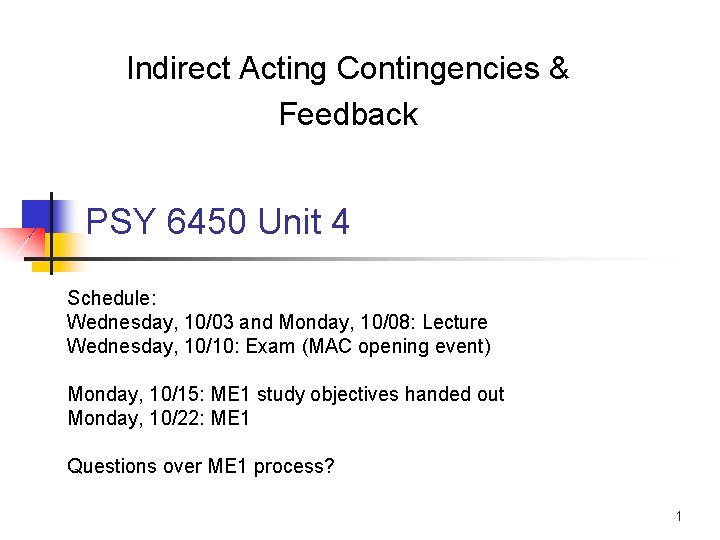 Indirect Acting Contingencies & Feedback PSY 6450 Unit 4 Schedule: Wednesday, 10/03 and Monday,