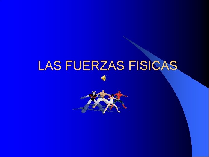 LAS FUERZAS FISICAS 