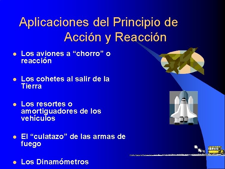 Aplicaciones del Principio de Acción y Reacción l Los aviones a “chorro” o reacción