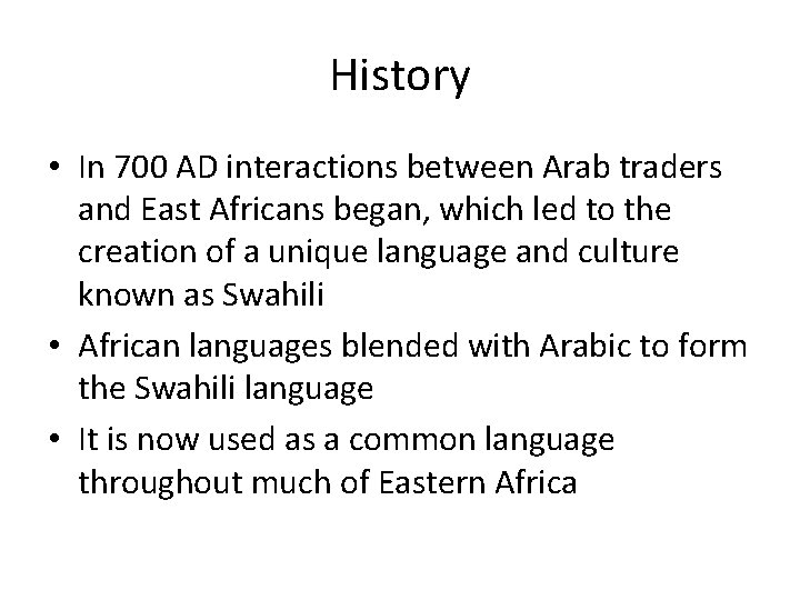 History • In 700 AD interactions between Arab traders and East Africans began, which