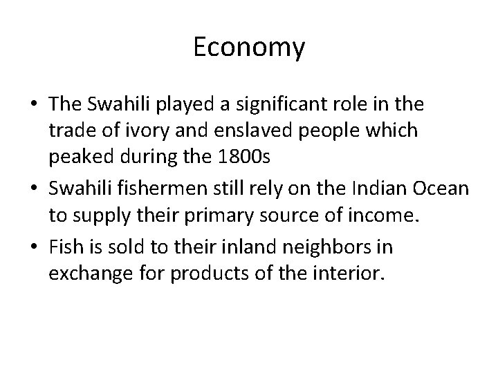 Economy • The Swahili played a significant role in the trade of ivory and