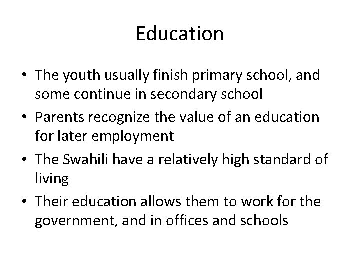 Education • The youth usually finish primary school, and some continue in secondary school