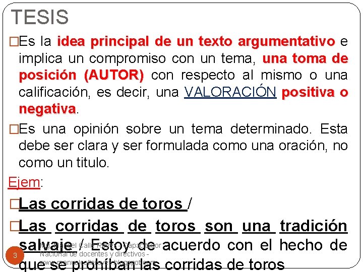 TESIS �Es la idea principal de un texto argumentativo e implica un compromiso con