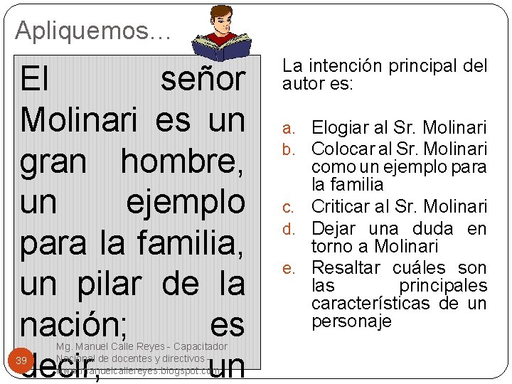 Apliquemos… El señor Molinari es un gran hombre, un ejemplo para la familia, un