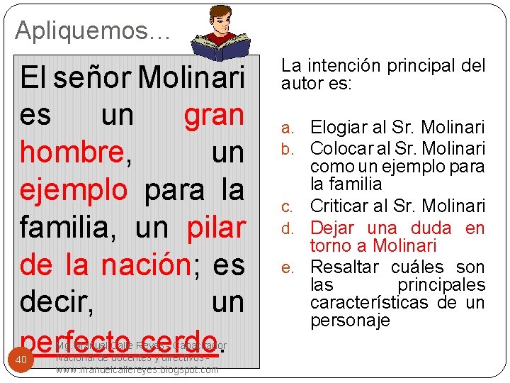 Apliquemos… El señor Molinari es un gran hombre, un ejemplo para la familia, un