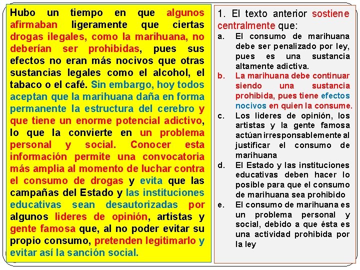Hubo un tiempo en que algunos afirmaban ligeramente que ciertas drogas ilegales, como la