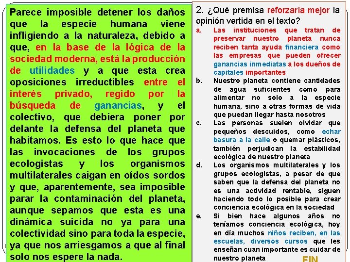 Parece imposible detener los daños que la especie humana viene infligiendo a la naturaleza,