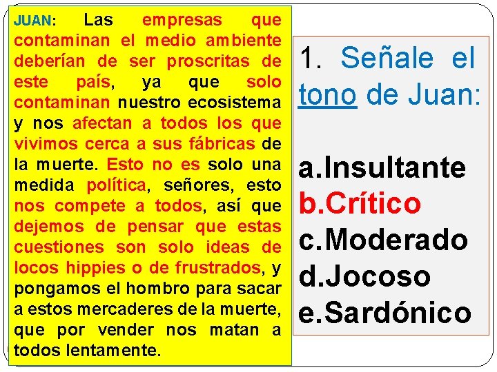 Las empresas que contaminan el medio ambiente deberían de ser proscritas de este país,